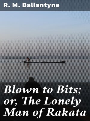 cover image of Blown to Bits; or, the Lonely Man of Rakata